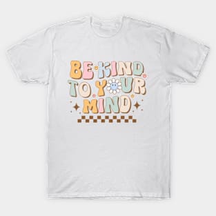 Mental Health Matters, be kind to your mind T-Shirt